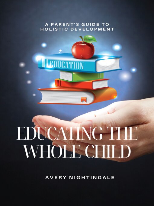 Title details for Educating the Whole Child by Avery Nightingale - Available
